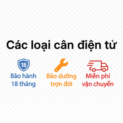 Cân điện tử - bảo hành 18 tháng, bảo dưỡng trọn đời, miễn phí vận chuyển